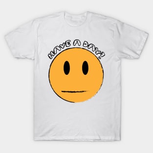 Have A Day T-Shirt